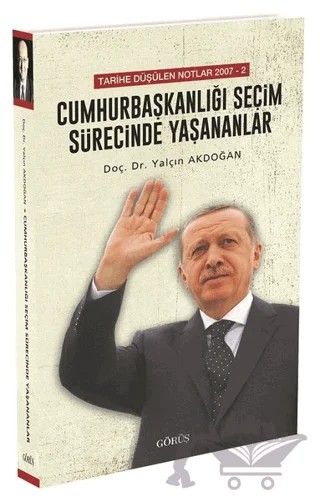 Cumhurbaşkanlığı Seçim Sürecinde Yaşananlar – Yalçın Akdoğan – Görüş Yayınları kitap kapağı