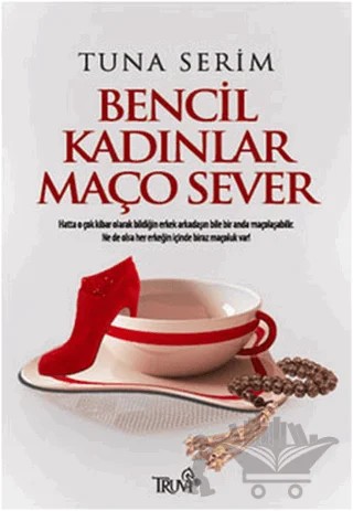 Bencil Kadınlar Maço Sever – Tuna Serim – Truva Yayınları kitap kapağı