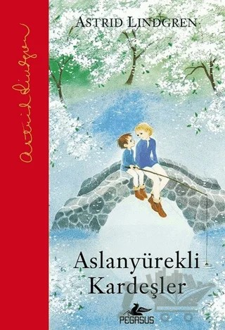 Aslanyürekli Kardeşler – Astrid Lindgren – Pegasus Çocuk Yayınları kitap kapağı