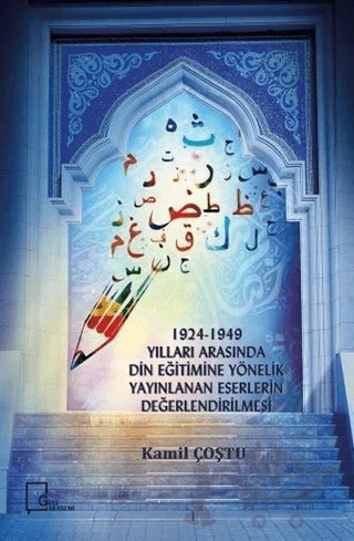 1924-1949 Yılları Arasında Din Eğitimine Yönelik Yayınlanan Eserlerin Değerlendirilmesi – Kamil Coştu – Gece Akademi kitap kapağı