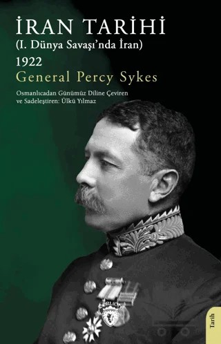 İran Tarihi (I. Dünya Savaşı’nda İran) 1922 – Percy Sykes – Dorlion Yayınları kitap kapağı