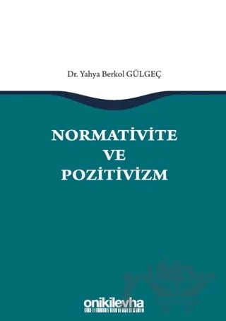 Normativite ve Pozitivizm – Yahya Berkol Gülgeç – On İki Levha Yayınları kitap kapağı