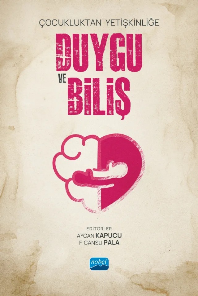 Çocukluktan Yetişkinliğe DUYGU ve BİLİŞ – Aslan Karaaslan, Aycan Kapucu, Başak Şahin Acar, Begüm Köseler Özen, Beliz Korkut, Ceren Gökdağ, Elvan Arıkan İyilikci, F. Cansu Pala, Feyza Çorapçı, Gülin Kaça, Hande Kaynak, İbrahim H. Acar, Nazlı Akay, Nihal Yeniad, Öykü Aydın, Özlem Ertan Kaya, Sonia Amado – Nobel Akademik Yayıncılık kitap kapağı