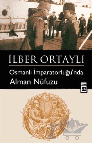 Osmanlı İmparatorluğu’nda Alman Nüfuzu – İlber Ortaylı – Timaş Tarih kitap kapağı