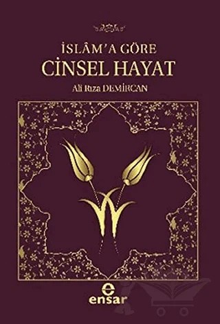 İslam’a Göre Cinsel Hayat – Ali Rıza Demircan – Ensar Neşriyat kitap kapağı
