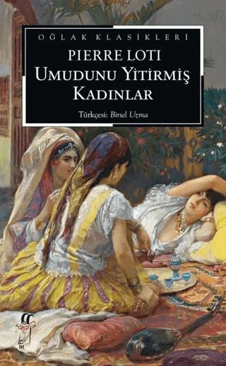 Umudunu Yitirmiş Kadınlar – Pierre Loti – Oğlak Yayıncılık kitap kapağı