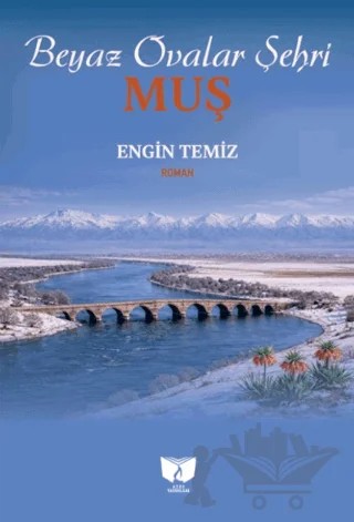 Beyaz Ovalar Şehri Muş – Engin Temiz – Ateş Yayınları kitap kapağı