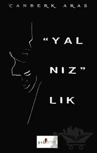 Yalnızlık – Canberk Aras – Yılkad Yayınları kitap kapağı