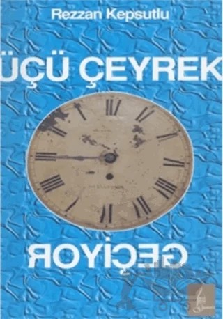 Üçü Çeyrek Geçiyor – Rezzan Kepsutlu – Galata Yayıncılık kitap kapağı