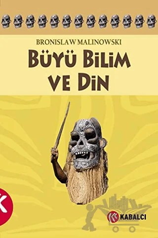 Büyü, Bilim ve Din – Bronislaw Malinowski – Kabalcı Yayınevi - Doruk Yayınları kitap kapağı