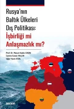 Rusya'nın Baltık Ülkeleri Dış Politikası: İşbirliği mi Anlaşmazlık mı? – Cemre Ceren Yalçın, Uğur Yasin Asal, Mesut Hakkı Caşın – Seçkin Yayıncılık kitap kapağı