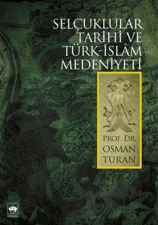 Selçuklular Tarihi ve Türk - İslam Medeniyeti – Osman Turan – Ötüken Neşriyat kitap kapağı