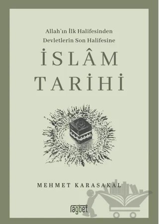 İslam Tarihi: Allah’ın İlk Halifesinden Devletlerin Son Halifesine – Mehmet Karasakal – Rağbet Yayınları kitap kapağı