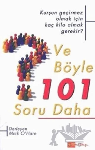 Ve Böyle 101 Soru Daha - Kurşun Geçirmez Olmak İçin Kaç Kilo Almak Gerekir? – Derleme – Hitkitap Yayıncılık kitap kapağı