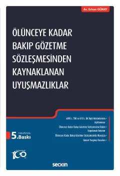 Ölünceye Kadar Bakıp Gözetme Sözleşmesinden Kaynaklanan Uyuşmazlıklar – Erhan Günay – Seçkin Yayıncılık kitap kapağı