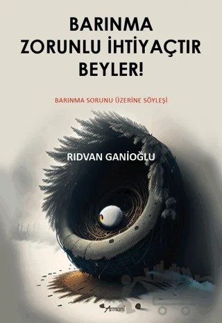 Barınma Zorunlu İhtiyaçtır Beyler! – Rıdvan Ganioğlu – Armoni Yayıncılık kitap kapağı