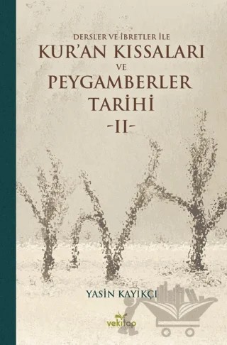 Dersler ve İbretler ile Kur'an Kıssaları ve Peygamberler Tarihi 2 – Yasin Kayıkçı – VeKitap Yayıncılık kitap kapağı