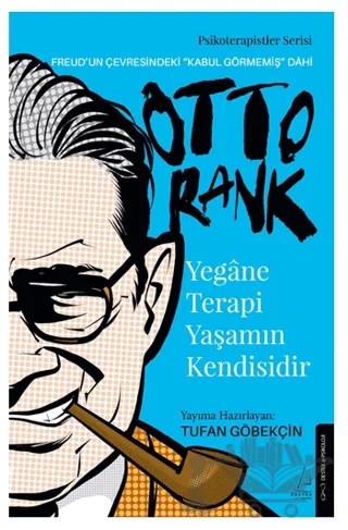 Yegane Terapi Yaşamın Kendisidir - Otto Rank – Tufan Göbekçin – Destek Yayınları kitap kapağı
