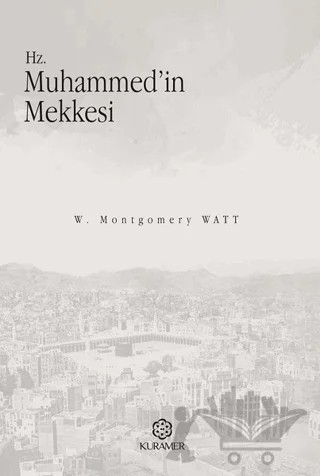 Hz. Muhammed'in Mekkesi – W. Montgomery Watt – Kuramer Yayınları kitap kapağı