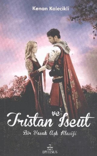 Tristan ve Iseut – Kenan Kalecikli – Ephesus Yayınları kitap kapağı