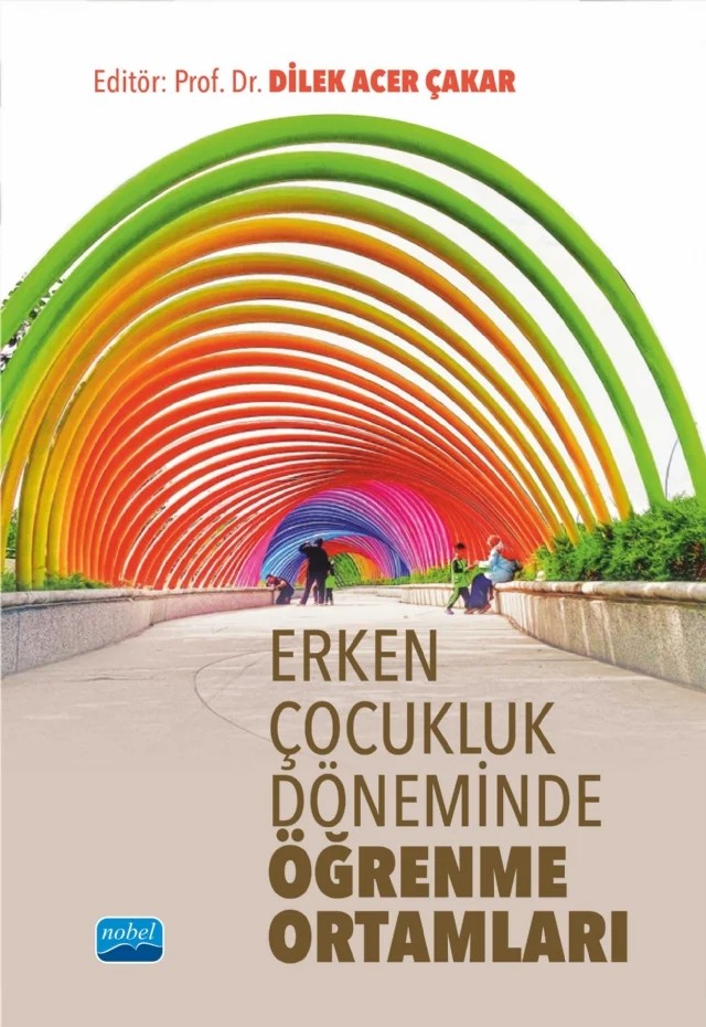 Erken Çocukluk Döneminde Öğrenme Ortamları – Adile Gülşah Saranlı, Ayşe Çakan, B. Ece Şahin, Dilek Acer Çakar, Emel Ergin, Kader Karadeniz Akdoğan, Oktay Bilgi, Rahime Filiz Ağmaz, Simge Yılmaz Uysal – Nobel Akademik Yayıncılık kitap kapağı