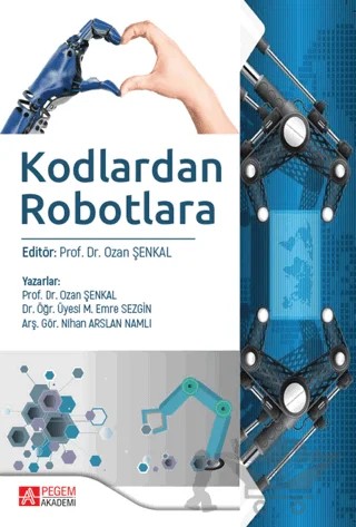 Kodlardan Robotlara – Ozan Şenkal, M. Emre Sezgin, Nihan Arslan Namlı – Pegem Akademi Yayıncılık kitap kapağı