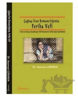 Çağdaş İran Romancılığında Feriba Vefi – Asuman Gökhan – Fenomen Yayıncılık kitap kapağı
