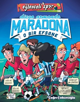 Diego Armando Maradona - O Bir Efsane – Çağrı Çobanoğlu – Eğlenceli Bilgi Yayınları kitap kapağı