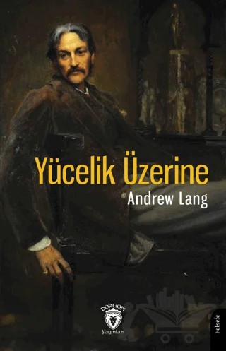 Yücelik Üzerine – Andrew Lang – Dorlion Yayınları kitap kapağı