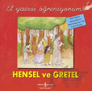 Hensel ve Gretel - El Yazısı Öğreniyorum – Kolektif – İş Bankası Kültür Yayınları kitap kapağı