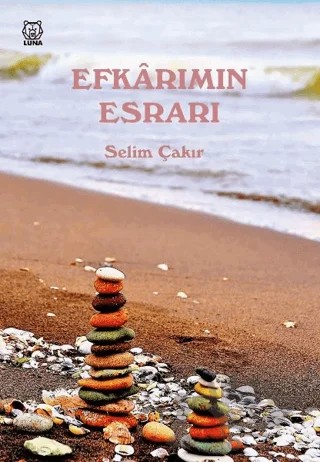 Efkarımın Esrarı – Selim Çakır – Luna Yayınları kitap kapağı