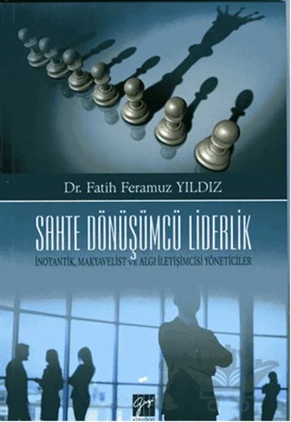 Sahte Dönüşümcü Liderlik – Fatih Feramuz Yıldız – Gazi Kitabevi kitap kapağı