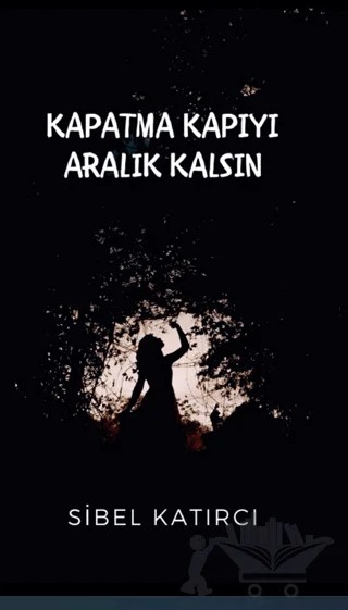 Kapatma Kapıyı Aralık Kalsın – Sibel Katırcı – Platanus Publishing kitap kapağı