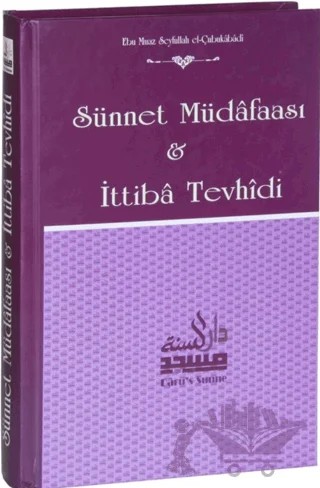 Sünnet Müdafaası ve İttiba Tevhidi – Ebu Muaz Seyfullah el-Çabukabadi – Daru’s Sunne Yayınları kitap kapağı