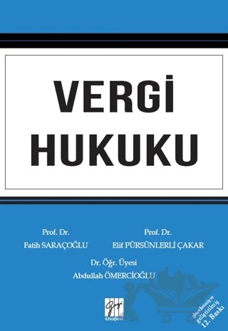 Vergi Hukuku – Fatih Saraçoğlu, Abdullah Ömercioğlu, Elif Pürsünlerli Çakar – Gazi Kitabevi kitap kapağı