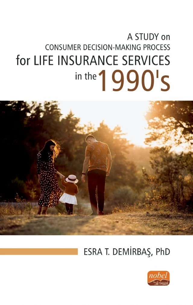 A STUDY ON CONSUMER DECISION-MAKING PROCESS for LIFE INSURANCE SERVICES in the 1990’S – Esra Tarlan Demirbaş – Nobel Bilimsel Eserler kitap kapağı