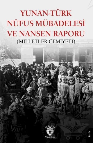 Yunan-Türk Nüfus Mübadelesi ve Nansen Raporu (Milletler Cemiyeti) – Kolektif – Dorlion Yayınları kitap kapağı