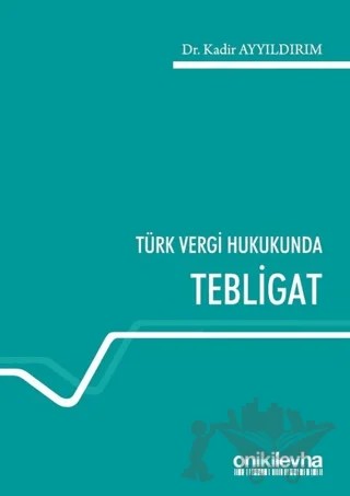 Türk Vergi Hukukunda Tebligat – Kadir Ayyıldırım – On İki Levha Yayınları kitap kapağı