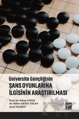 Üniversite Gençliğinin Şans Oyunlarına İlgisinin Araştırılması – Erkan Oktay, Kübra Akyol Özcan, Azad Talibov – Gazi Kitabevi kitap kapağı
