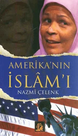 Amerika’nın İslam’ı – Nazmi Çelenk – İlgi Kültür Sanat Yayınları kitap kapağı