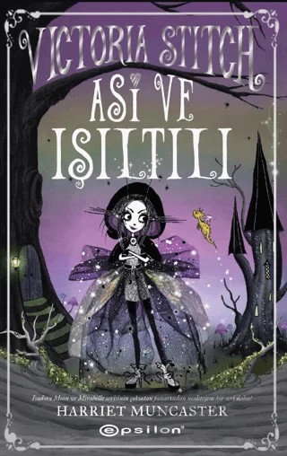 Victoria Stitch: Asi ve Işıltılı – Harriet Muncaster – Epsilon Yayınevi kitap kapağı