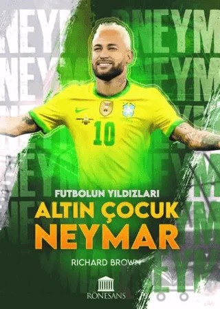 Futbolun Yıldızları Altın Çocuk Neymar – Richard Brown – Rönesans Yayınları kitap kapağı