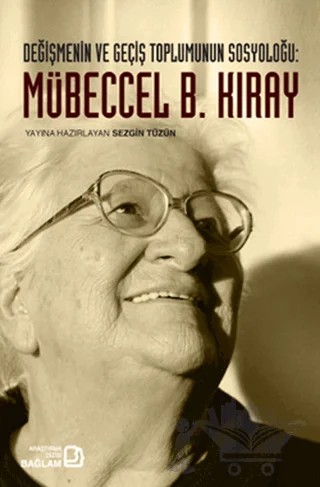 Değişmenin ve Geçiş Toplumunun Sosyoloğu: Mübeccel B. Kıray – Sezgin Tüzün – Bağlam Yayınları kitap kapağı