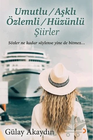 Umutlu, Aşklı, Özlemli, Hüzünlü Şiirler – Gülay Akaydın – Cinius Yayınları kitap kapağı