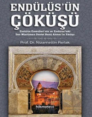 Endülüs'ün Çöküşü – Nizamettin Parlak – Hikmetevi Yayınları kitap kapağı