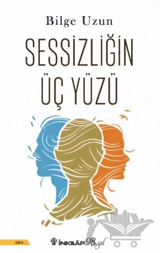 Sessizliğin Üç Yüzü – Bilge Uzun – İnkılap Kitabevi kitap kapağı
