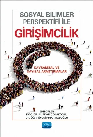 SOSYAL BİLİMLER PERSPEKTİFİ İLE GİRİŞİMCİLİK - Kavramsal ve Sayısal Araştırmalar – Aylin Erdoğdu, Aylin Gözen, Aynur Acer, Berk Küçükaltan, Çağla Arıker, Çiğdem Kaya, Derman Küçükaltan, Ebru Gözükara, Eda Özgül Katlav, Esra Aydın Göktepe, F. Oben Ürü, Gönen İlkar Dündar, Havana Sevcan Kurt, Hüseyin Arı, İ. Melih Baş, İsmet Bihter Karagöz Taşkın, İzlem Gözükara, Lina Karabetyan – Nobel Akademik Yayıncılık kitap kapağı