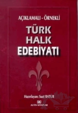 Açıklamalı - Örnekli Türk Halk Edebiyatı – Suat Batur – Altın Kitaplar kitap kapağı