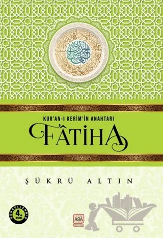 Kur’an-ı Kerim’in Anahtarı - Fatiha – Şükrü Altın – Altın Aba kitap kapağı