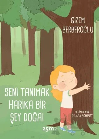 Seni Tanımak Harika Bir Şey Doğa! – Gizem Berberoğlu – 25m2 Kitap kitap kapağı